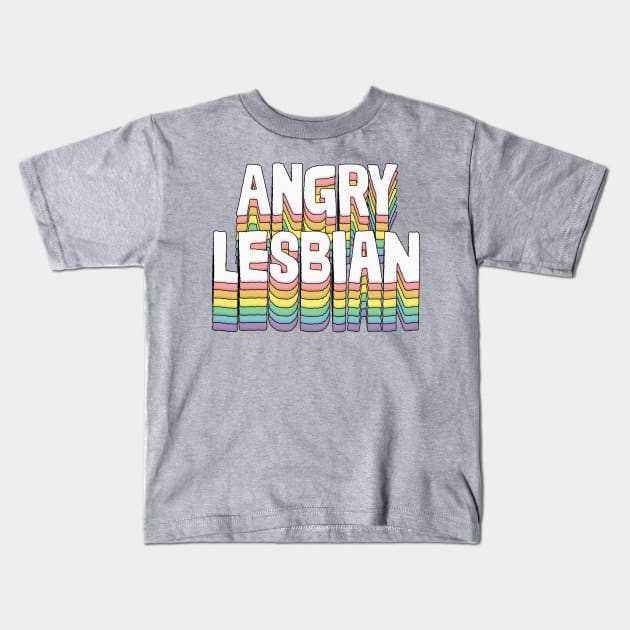 Angry Lesbian / Humorous Typography Gift Kids T-Shirt by DankFutura